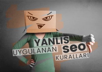 Yanlış Uygulanan SEO Kuralları